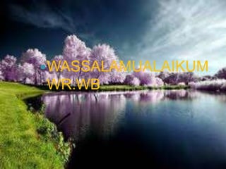 WASSALAMUALAIKUM
WR.WB
 
