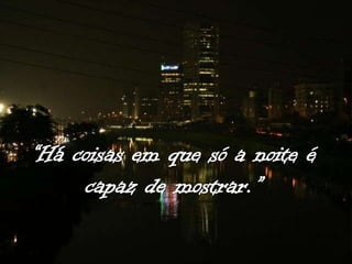 Lindas cidades á noite e pensamentos