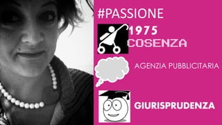 #PASSIONE

1975

COSENZA
AGENZIA PUBBLICITARIA

GIURISPRUDENZA

 