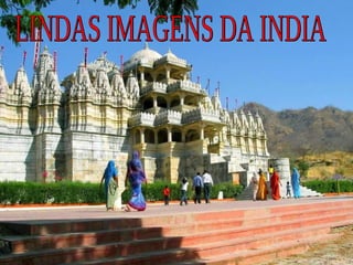 LINDAS IMAGENS DA INDIA 