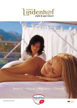 1
Beauty – Sauna – Wellness – Fitness
	www.lindenhof.it
	2013	
 