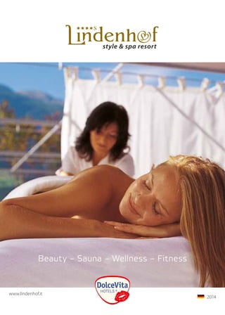 1
Beauty – Sauna – Wellness – Fitness
	www.lindenhof.it
	2014	
 