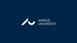 AARHUS
UNIVERSITET
 