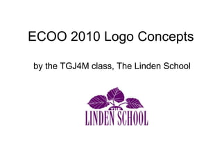ECOO 2010 Logo Concepts

by the TGJ4M class, The Linden School
 