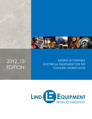 2012_13
EDITION

EXPERTS IN PORTABLE
ELECTRICAL EQUIPMENT FOR THE
TOUGHEST WORKPLACES

WORK CONFIDENTLY.

 