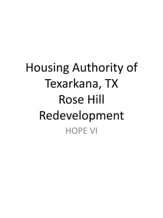 Housing Authority of
   Texarkana, TX
     Rose Hill
  Redevelopment
       HOPE VI
 