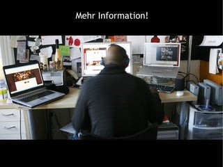 Mehr Information! 