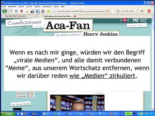 Wenn es nach mir ginge, würden wir den Begriff „virale Medien“, und alle damit verbundenen “Meme“, aus unserem Wortschatz entfernen, wenn wir darüber reden  wie „Medien“ zirkuliert . 