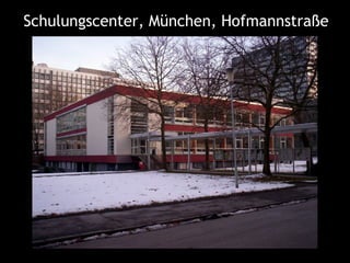 Schulungscenter, München, Hofmannstraße
 