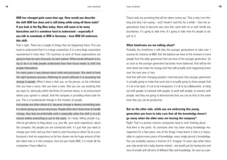 18                                                                       stop emailing!   stop emailing!                                                                        19



     IBM has changed quite some time ago. How would you describe                          These tools are provoking that all the talent comes out. That is why I am thin-
     the shift IBM has done and is still doing while using all these tools?               king and why I am saying – and I haven’t said this for a while – how the or-
     If you look at the Big Blue today, there still seem to be many                       ganisations have to become very very thin, even with no or with hardly any
     hierachies and it’s somehow hard to understand – especially if                       boundaries. It’s going to take time. It’s going to take time for people to ad-
     you talk to somebody at IBM in Germany – how IBM US embraces                         just to it.
     this shift.
     That’s right. There are a couple of things that are happening there. First you       What timeframe are we talking about?
     need to understand that it is a large corporation. It is a very large corporation    Probably the timeframe it will take the younger generations to take over. I
     represented in more than 170 countries so each of those organisations are            assume for instance at IBM, that the balance we have at the moment is more
     going to have its own structure, its own culture. What social software is try-       people from the older generation than we have of the younger generation. So
     ing to do is to help people understand how their focus needs to shift into           as soon as the younger generation becomes more balanced, that will be the
     people themselves.                                                                   time when we make the change and that will actually start happening faster
     For many years it was always about tools and processes. You need to have             over the next year or two.
     the right business process. Referring to social software it is provoking the         And that will start changing people’s mind because that younger generation
     change in people. What it does is that you, as the person, as the individual,        is actually going to make that push and is actually going to show people that
     that you have a voice, that you have a vote, that you can say anything that          it’s ok to be open, it’s ok to be transparent, it’s ok to be collaborative, to hang
     you want to, obviously within the limits of common sense, in an environment          out with people, to network with people, to work with people, to connect with
     where your opinion is valued. And the company is providing these tools for           people, and they are going to demonstrate that you can do that at the same
     you. This is a fundamental change in the mindset of people.                          time that you can be productive.
     And people are often afraid of it, because change is always something new.
     It is about giving up secure structures. People often don’t know how to handle       But on the other side, while you are embracing this young
     change, they feel uncomfortable with it especially when the shift is in a di-        generation you have to take care that all the knowledge doesn’t
     rection where everything is out in the open. So I keep telling people e.g.:          go away when the older ones are leaving the company?
     »You’ve got plenty to blog about, e.g. your life, your work experience, about        Right! That’s a serious concern companies need to start thinking about.
     the company, the people you are connected with, it’s just that you need to           And here is the point: As someone who has been doing knowledge ma-
     change your mind, and say that I need to start focusing on what I do as a pro-       nagement for a few years, one of the things I have learnt is that it is impos-
     fessional.» And my experience so far has shown me the huge amount of hid-            sible to capture every piece of knowledge, every single person’s knowledge.
     den talent that is in the company. And not just inside IBM, it is inside all the     You can probably capture a fraction of it. Imagine 10 years ago when there
     companies I have talked to.                                                          was only email and a baby boomer retired – we would just be having tons and
                                                                                          tons of emails with all sorts of different files and knowledge. As soon as a per-
 