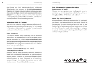 26                                                                corporate blogging   corporate blogging                                                             27



     phase (Seminar, Kurs, ...) nicht so gut vorstellen. In einem mehrwöchigen         Ist ihr Unternehmen zwei Jahre nach dem Blogstart
     (Online-)Kurs dann schon wieder ganz gut. Die einfache Bedienung und die          besser »vernetzt« als damals?
     Möglichkeit, die Inhalte zu strukturieren und nach Schlüsselworten zu su-         Wir waren vorher schon ganz gut vernetzt – die Bloggosphäre konnten wir
     chen, machen den Blog zu einer sehr leicht zu erstellenden Informations-          uns natürlich nur mit timelines erschließen und stehen hier auch noch am
     plattform. Und was auch passt – haben wir ja gemeinsam beim Scope Camp            Anfang. Ja: wir haben die Vernetzung noch verbessert.
     in Hamburg erfolgreich erprobt: einen Blog als punktuelles, kompaktes Feed-
     backinstrument in einer Präsenzveranstaltung einzusetzen ...                      Welche Blogs lesen Sie und warum?
                                                                                       Ich lese einigermaßen regelmäßig den Weiterbildungsblog von Jochen Robes,
     Welche Inhalte stellen sie in den Blog?                                           den Workplace Today-Blog des Brandon-Hall-Teams und ein oder zwei der
     Jede/r Autor/in bei timelines hat inzwischen gewisse Schwerpunkte und Vor-        Blogs aus meiner »Schmöker«-Auswahl. Dazu gehören die Blogs von Helge
     lieben, aus denen sich seine oder ihre Beiträge ergeben. Wir treffen uns alle     Staedtler, Frau Prof. Back, der whois- und Scope-Blog und noch ca. 5-10 wei-
     2-3 Monate in einer Redaktionskonferenz, um uns über Themenschwerpunkte           tere. Warum? Um zu sehen, was die Anderen beschäftigt, mir Anregungen
     auszutauschen und neue Themen zu identifizieren.                                  zu holen, für die kontinuierliche Beobachtung und das Aufspüren von Ent-
                                                                                       wicklungen und ggfs. auch Trends.
     Gibt es Restriktionen?
     Auch die gibt es. timelines ist ein Corporate Blog – also kein persönliches
     Web-Tagebuch – und daraus ergeben sich schon fast von allein die Randbe-
     dingungen innerhalb derer wir schreiben. Wir beachten natürlich auch bei un-
     seren Beiträgen immer die Außenwirkung und den Aspekt der geschäftlichen
     Kommunikation. Persönliche Zwischentöne werden dabei nicht ausgeblen-
     det und finden sich an vielen Stellen.


     In welcher Relation steht timelines zu ihren anderen
     Kommunikationsmassnahmen?
     timelines ist neben der Website und unseren Live Sessions die dritte Säule
     unserer Online-Kommunikation. timelines-Bezüge gibt es darüberhinaus ins-
     besondere zu unserer Pressearbeit und Kommunikationspolitik generell. Wäh-
     rend die Mitteilungen auf unserer Website oder an die Presse »Unter-
     nehmensmitteilungen« eines abstrakten Absenders sind, haben wir es bei
     time-lines mit einem »Konzert« individueller Stimmen zu tun.
 