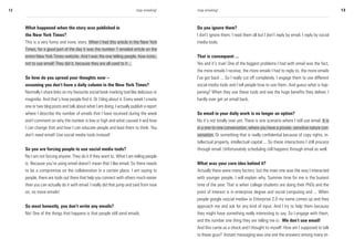 12                                                                       stop emailing!   stop emailing!                                                                        13



     What happened when the story was published in                                        Do you ignore them?
     the New York Times?                                                                  I don’t ignore them; I read them all but I don’t reply by email. I reply by social
     This is a very funny and ironic story. When I had this article in the New York       media tools.
     Times, for a good part of the day it was the number 1 emailed article on the
     entire New York Times website. And I was the one telling people, how ironic,         That is consequent ...
     not to use email! They did it, because they are all used to it ...                   Yes and it’s true! One of the biggest problems I had with email was the fact,
                                                                                          the more emails I receive, the more emails I had to reply to, the more emails
     So how do you spread your thoughts now –                                             I’ve got back ... So I really cut off completely. I engage them to use different
     assuming you don’t have a daily column in the New York Times?                        social media tools and I tell people how to use them. And guess what is hap-
     Normally I share links on my favourite social book marking tool like delicious or    pening? When they use these tools and see the huge benefits they deliver, I
     magnolia. And that’s how people find it. Or I blog about it. Every week I create     hardly ever get an email back.
     one or two blog posts and talk about what I am doing. I actually publish a report
     where I describe the number of emails that I have received during the week           So email in your daily work is no longer an option?
     and I comment on why the number is low or high and what caused it and how            No it’s not totally over yet. There is one scenario where I still use email. It is
     I can change that and how I can educate people and lead them to think: You           in a one-to-one conversation, where you have a private, sensitive nature con-
     don’t need email! Use social media tools instead!                                    versation. Or something that is really confidential because of copy rights, in-
                                                                                          tellectual property, intellectual capital ... So these interactions I still process
     So you are forcing people to use social media tools?                                 through email. Unfortunately scheduling still happens through email as well.
     No I am not forcing anyone. They do it if they want to. What I am telling people
     is: Because you’re using email doesn’t mean that I like email. So there needs        What was your core idea behind it?
     to be a compromise on the collaboration in a certain place. I am saying to           Actually there were many factors, but the main one was the way I interacted
     people, there are tools out there that help you connect with others much easier      with younger people. I will explain why. Summer time for me is the busiest
     than you can actually do it with email. I really did that jump and said from now     time of the year. That is when college students are doing their PhDs and the
     on, no more emails!                                                                  point of interest is in enterprise degree and social computing and ... When
                                                                                          people google »social media« or Enterprise 2.0 my name comes up and they
     So most honestly, you don’t write any emails?                                        approach me and ask for any kind of input. And I try to help them because
     No! One of the things that happens is that people still send emails.                 they might have something really interesting to say. So I engage with them,
                                                                                          and the number one thing they are telling me is: We don’t use email!
                                                                                          And this came as a shock and I thought to myself: How am I supposed to talk
                                                                                          to these guys? Instant messaging was one one the answers among many ot-
 