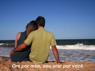 Ore por mim, vou orar por você. 