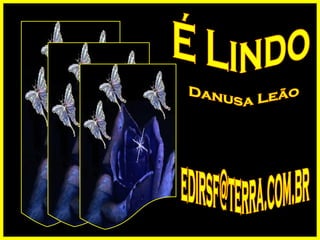 É Lindo Danusa Leão [email_address] 
