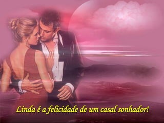 Linda é a felicidade de um casal sonhador! 