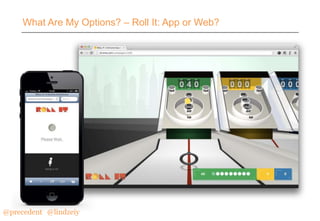 What Are My Options? – Roll It: App or Web?

@precedent#@lindzeiy

 