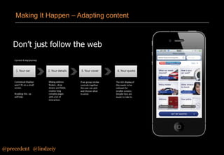 Making It Happen – Adapting content

Don’t just follow the web

@precedent#@lindzeiy

 
