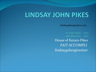 House of Ketani-Pikes FAIT ACCOMPLI  [email_address] [email_address] 