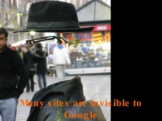 Many sites are invisible to Google