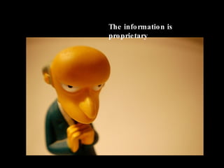 The information is proprietary