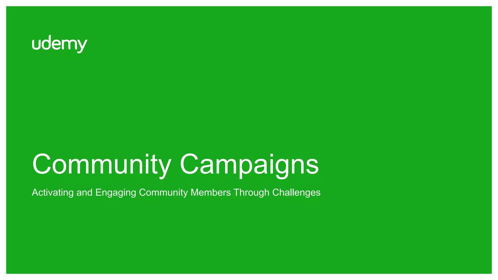 Community Campaigns
Activating and Engaging Community Members Through Challenges
