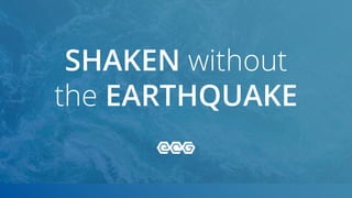 SHAKEN without
the EARTHQUAKE
 