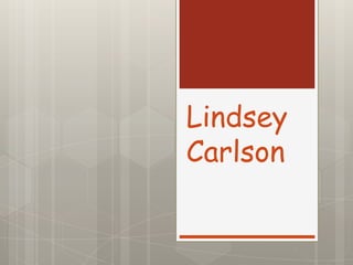 Lindsey
Carlson
 