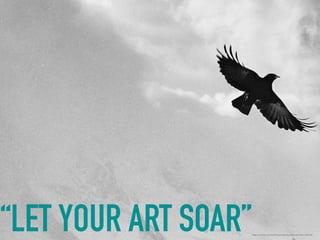 “LET YOUR ART SOAR”https://pixabay.com/en/birds-perched-sky-black-and-white-984346/
 