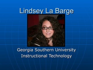 Lindsey La Barge Georgia Southern University Instructional Technology 