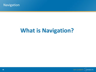 Navigation What is Navigation? 