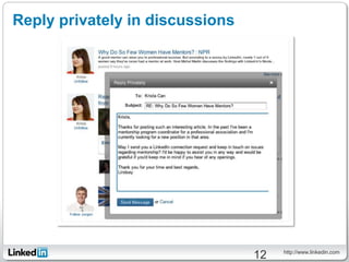 Reply privately in discussions




                                      http://www.linkedin.com
                                 12
 