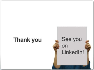 Thank you   See you
            on
            LinkedIn!

                 http://www.linkedin.com
 