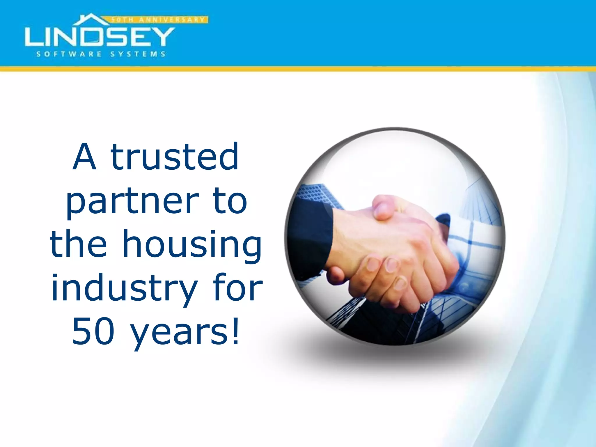 A trusted partner to the housing industry for 50 years! 