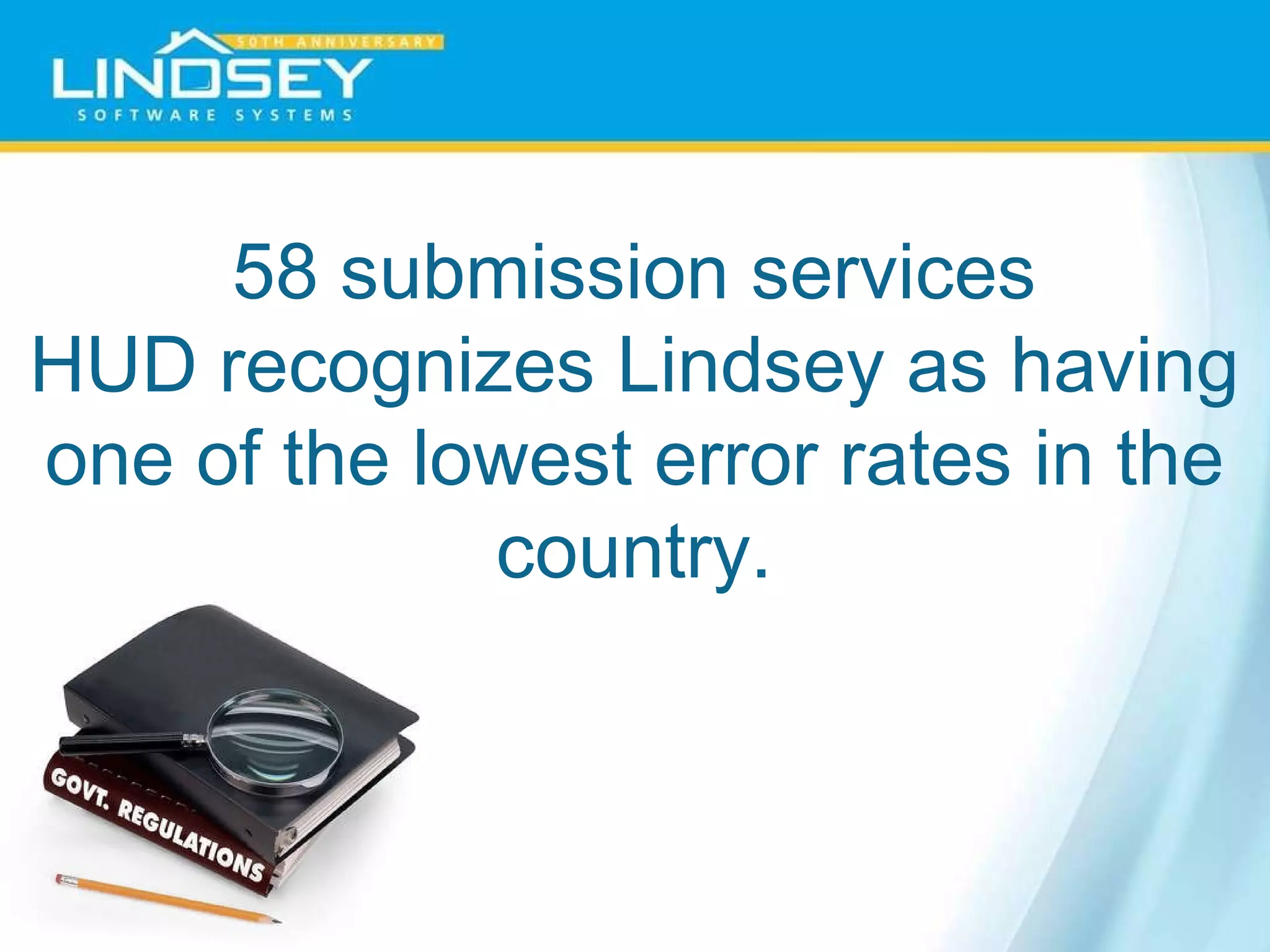58 submission services HUD recognizes Lindsey as having one of the lowest error rates in the country. 