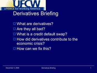 Derivatives Briefing ,[object Object],[object Object],[object Object],[object Object],[object Object]