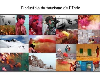 l'industrie du tourisme de l'Inde




                                    1
 