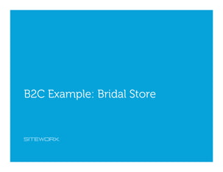 @lindroux @siteworx #contentmarketing
B2C Example: Bridal Store
 