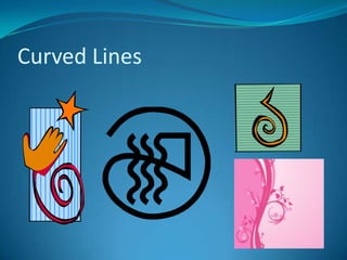 Curved Lines
 