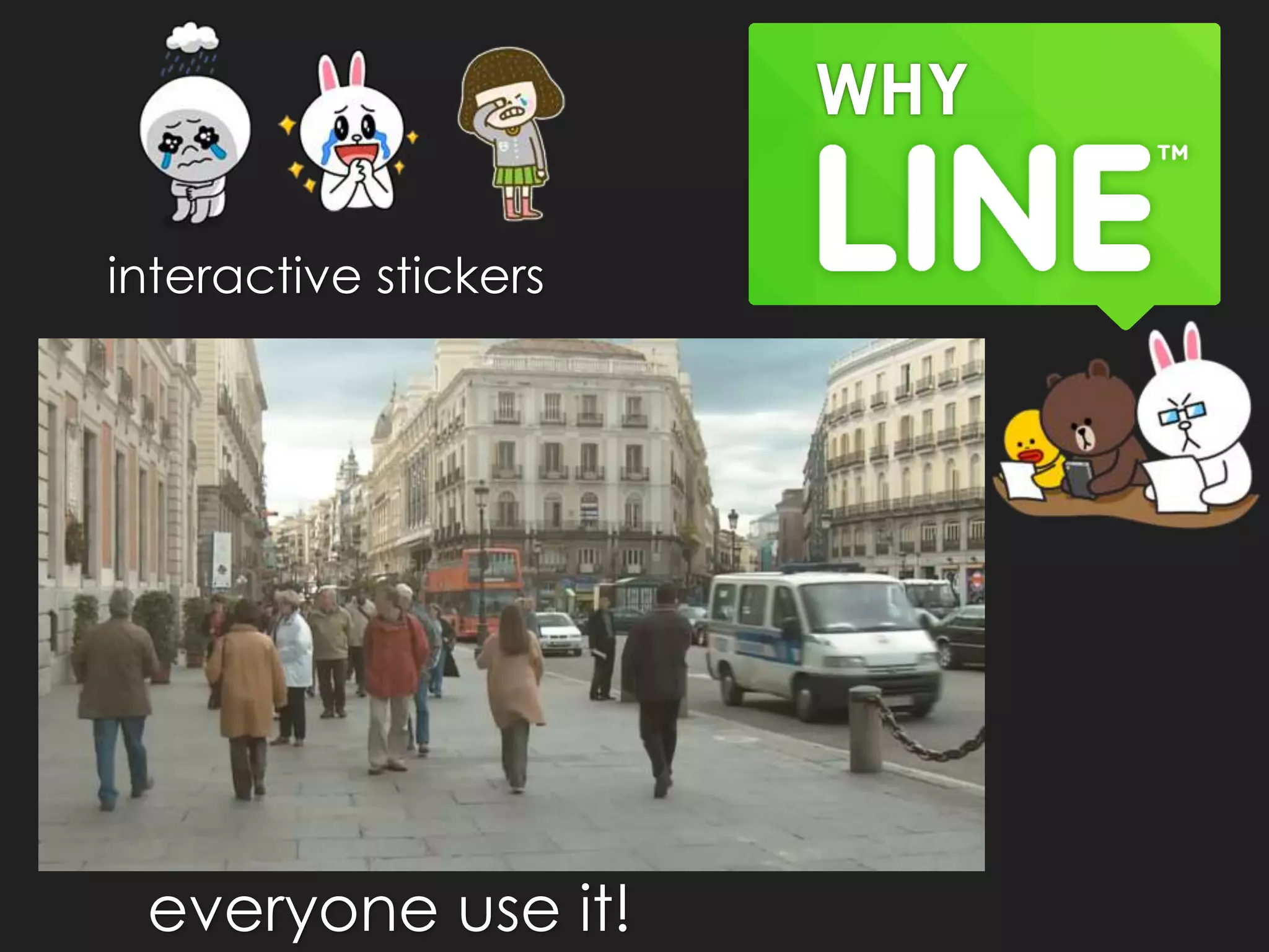 WHY
interactive stickers
everyone use it!