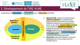 Laboratoire d'Innovation et Numérique pour l'Education (#LINE)
● Objectif de l’URE: contribuer à l’avancement de la
recher...