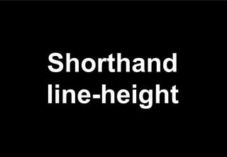 Shorthand
line-height
 