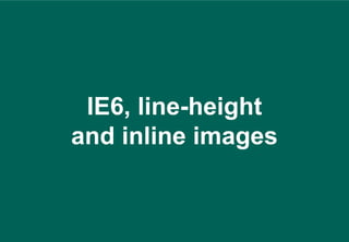 IE6, line-height
and inline images
 