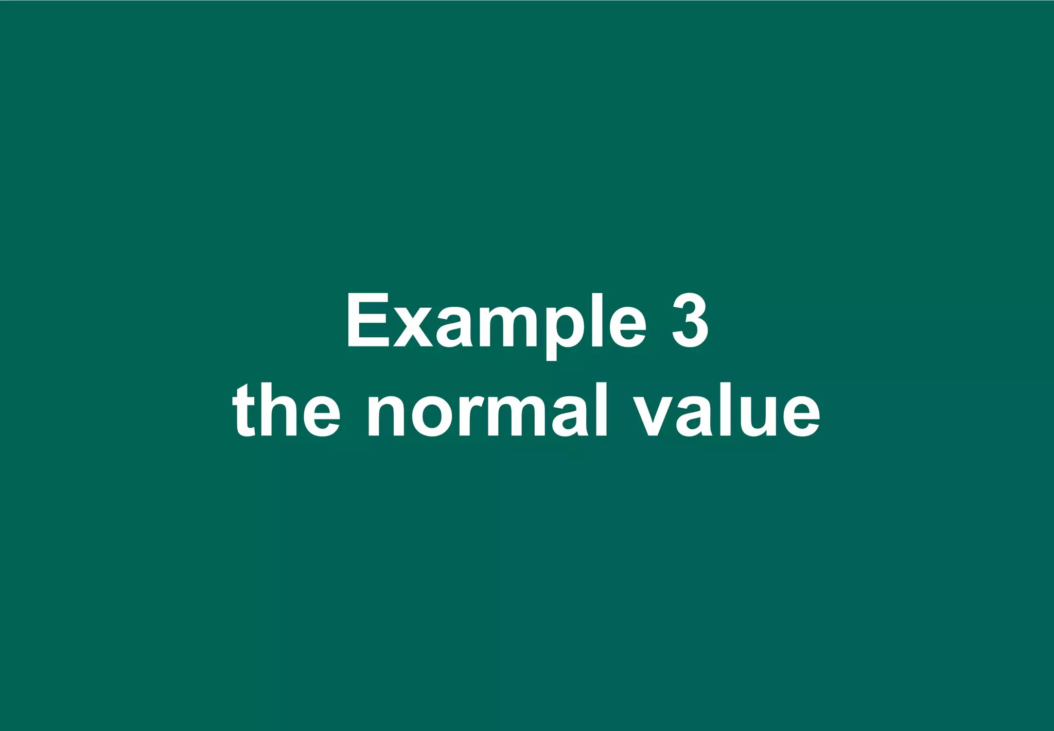 Example 3
the normal value
 