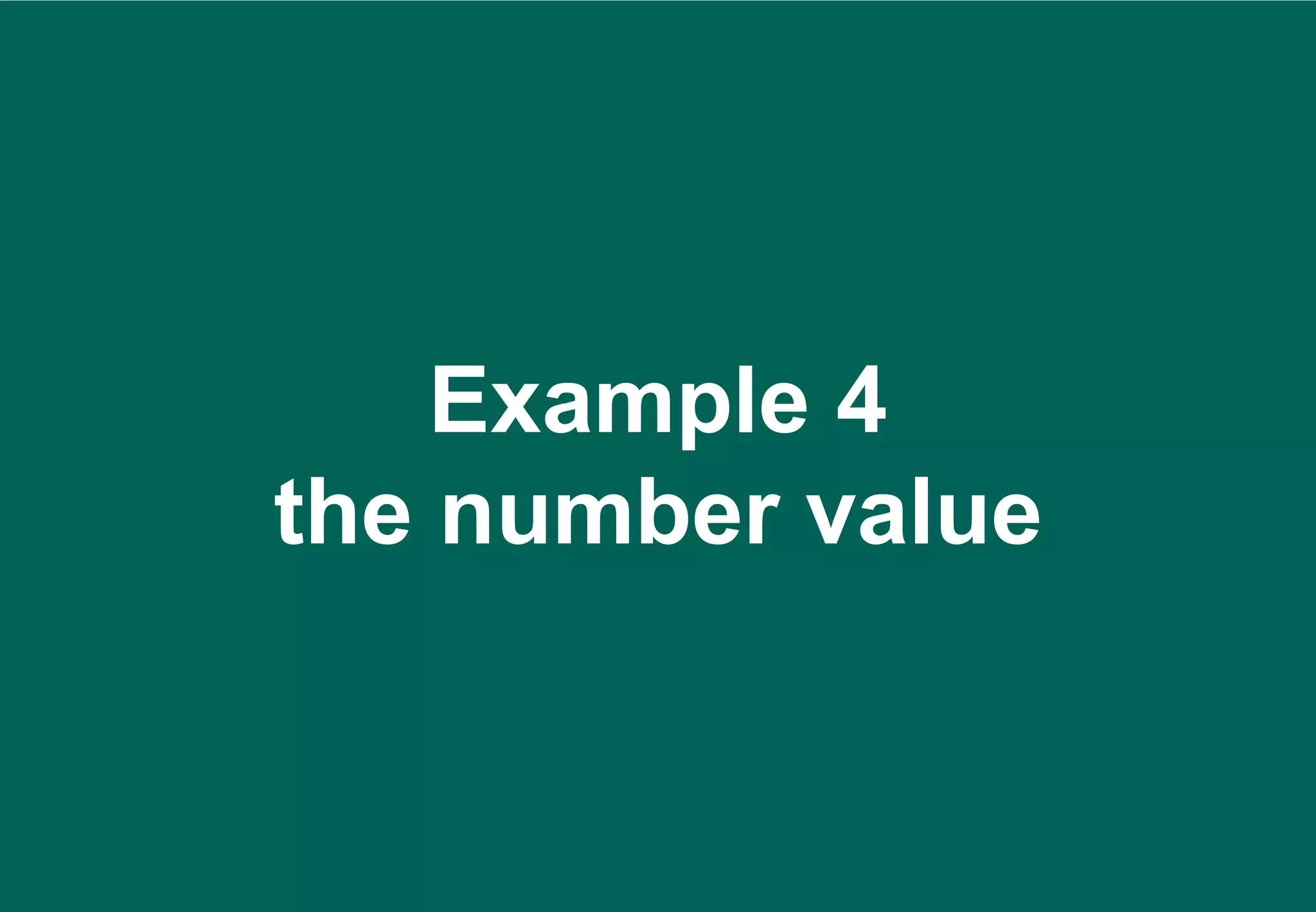 Example 4
the number value
 