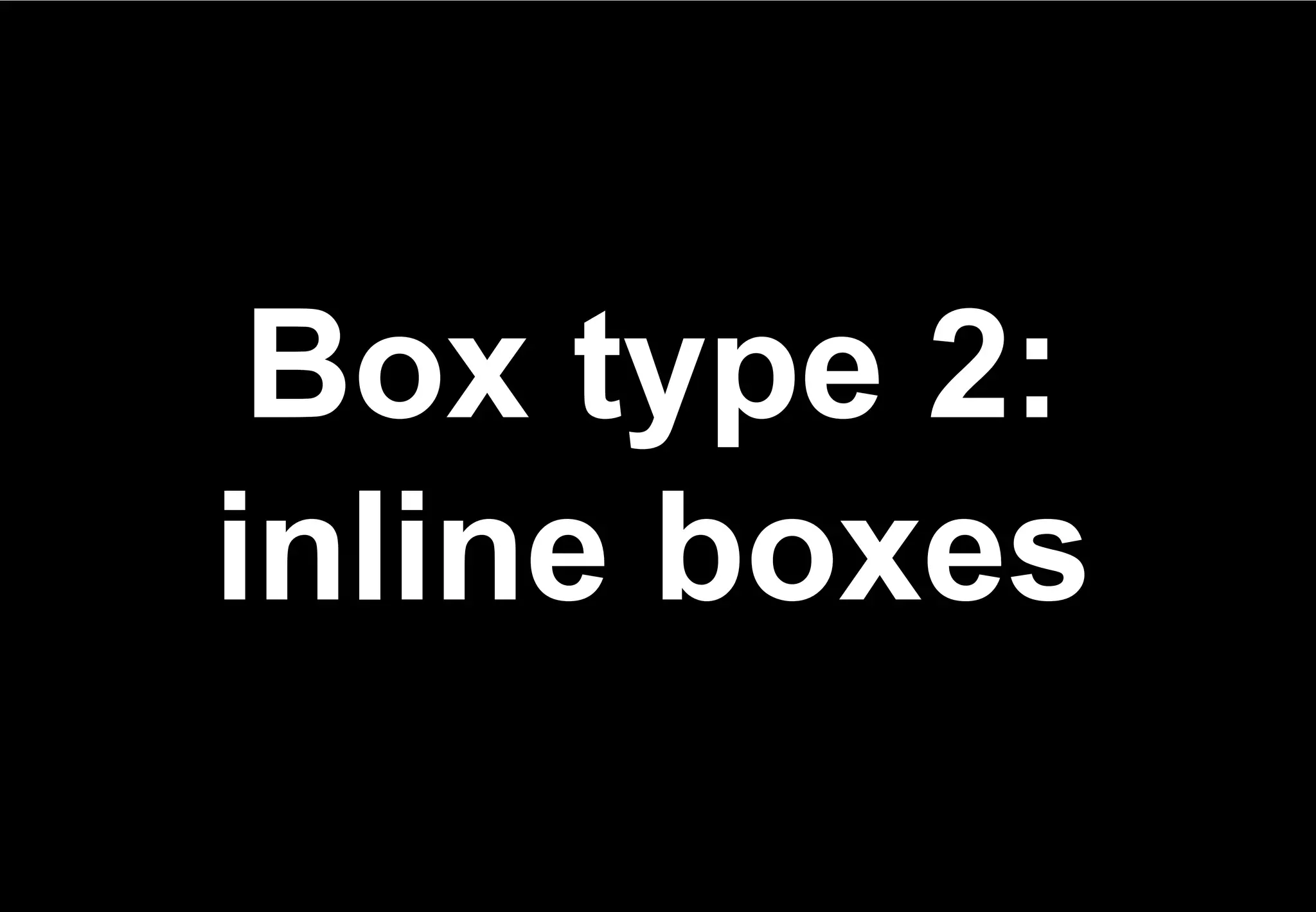 Box type 2:
inline boxes
 