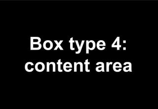 Box type 4:
content area
 