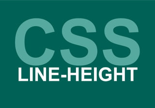 CSS
LINE-HEIGHT
 