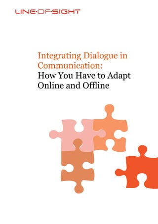 Integrating Dialogue in
Communication:
How You Have to Adapt
Online and Offline
 