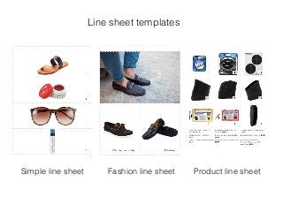 Line sheet templates
Simple line sheet Fashion line sheet Product line sheet
 