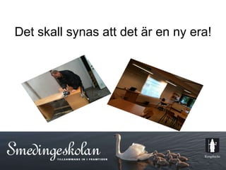 Det skall synas att det är en ny era! 